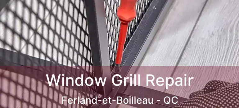  Window Grill Repair Ferland-et-Boilleau - QC