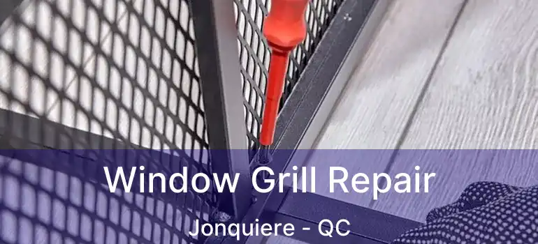  Window Grill Repair Jonquiere - QC