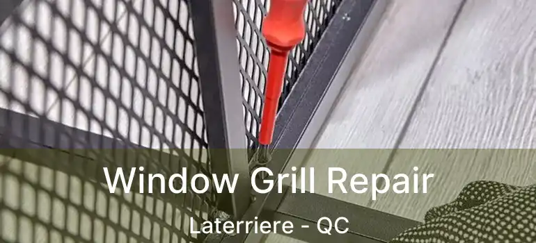  Window Grill Repair Laterriere - QC