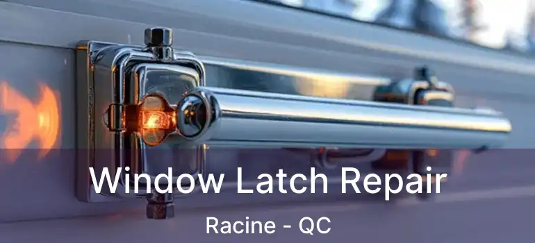  Window Latch Repair Racine - QC