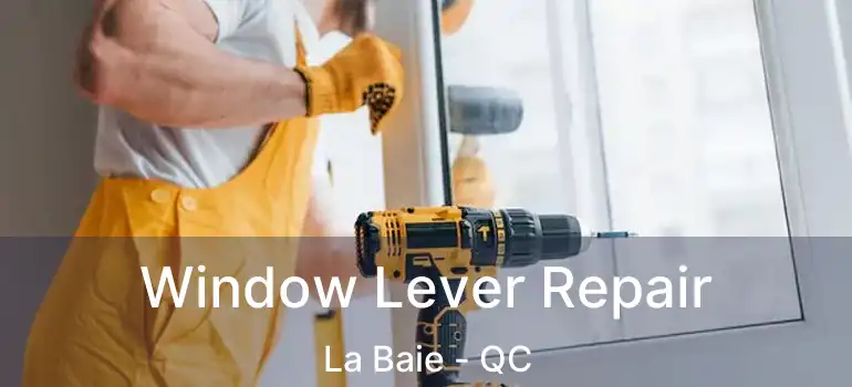  Window Lever Repair La Baie - QC