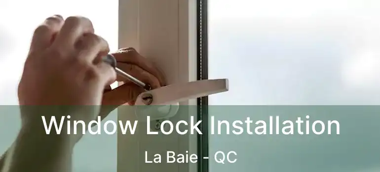  Window Lock Installation La Baie - QC