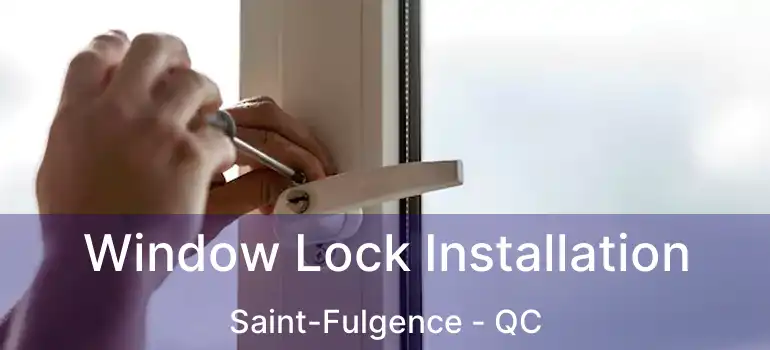  Window Lock Installation Saint-Fulgence - QC