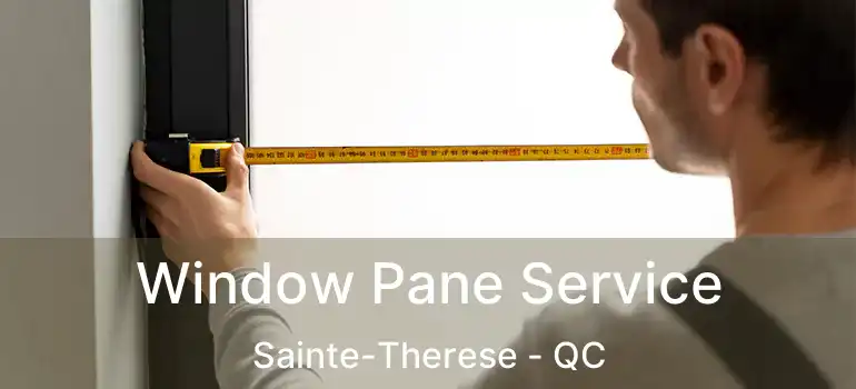  Window Pane Service Sainte-Therese - QC