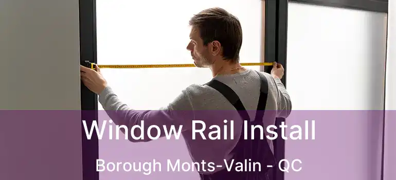  Window Rail Install Borough Monts-Valin - QC