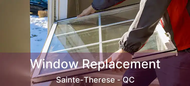  Window Replacement Sainte-Therese - QC