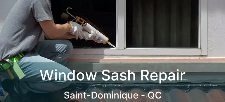  Window Sash Repair Saint-Dominique - QC