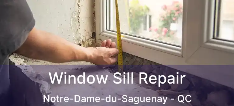  Window Sill Repair Notre-Dame-du-Saguenay - QC