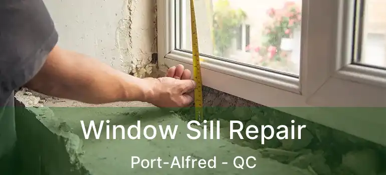  Window Sill Repair Port-Alfred - QC