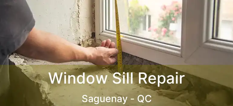  Window Sill Repair Saguenay - QC