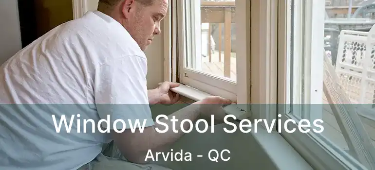  Window Stool Services Arvida - QC