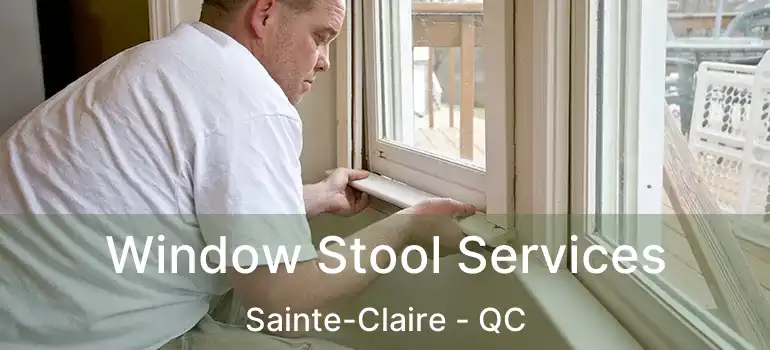  Window Stool Services Sainte-Claire - QC