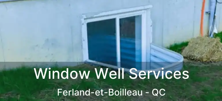  Window Well Services Ferland-et-Boilleau - QC