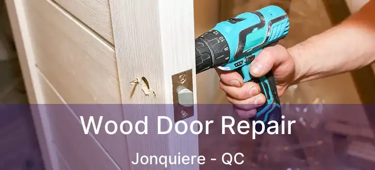  Wood Door Repair Jonquiere - QC