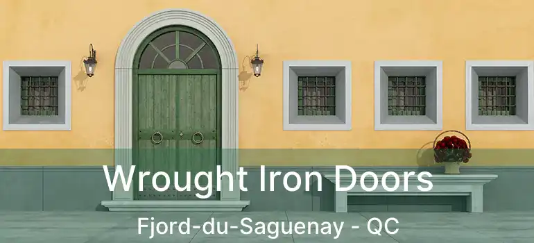  Wrought Iron Doors Fjord-du-Saguenay - QC